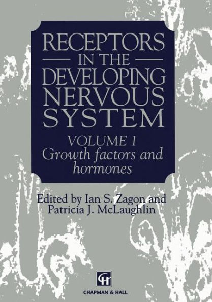 Receptors in the Developing Nervous System: Volume 1 Growth factors and hormones