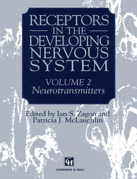 Receptors in the Developing Nervous System: Volume 2 Neurotransmitters / Edition 1