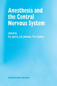 Title: Anesthesia and the Central Nervous System: Papers presented at the 38th Annual Postgraduate Course in Anesthesiology, February 19-23, 1993, Author: R.J. Sperry