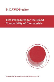 Title: Test Procedures for the Blood Compatibility of Biomaterials / Edition 1, Author: S. Dawids