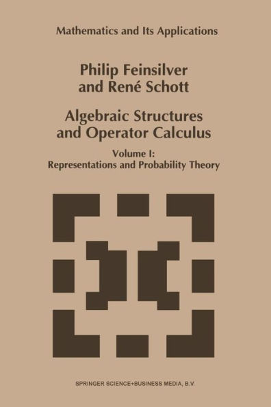 Algebraic Structures and Operator Calculus: Volume I: Representations and Probability Theory