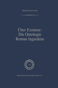 Title: Über Existenz: Die Ontologie Roman Ingardens, Author: G. Haefliger