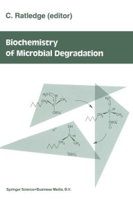 Title: Biochemistry of microbial degradation, Author: Colin Ratledge