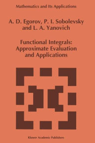 Title: Functional Integrals: Approximate Evaluation and Applications, Author: A.D. Egorov