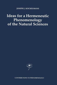 Title: Ideas for a Hermeneutic Phenomenology of the Natural Sciences, Author: J.J. Kockelmans