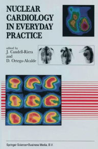 Title: Nuclear Cardiology in Everyday Practice / Edition 1, Author: J. Candell-Riera