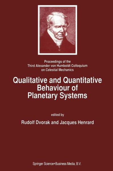 Qualitative and Quantitative Behaviour of Planetary Systems: Proceedings of the Third Alexander von Humboldt Colloquium on Celestial Mechanics