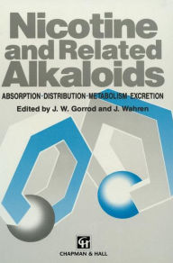 Title: Nicotine and Related Alkaloids: Absorption, distribution, metabolism and excretion, Author: J.W. Gorrod