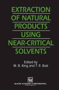 Title: Extraction of Natural Products Using Near-Critical Solvents, Author: M.B. King