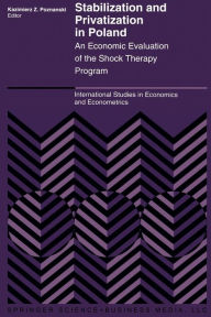 Title: Stabilization and Privatization in Poland: An Economic Evaluation of the Shock Therapy Program, Author: K. Poznanski