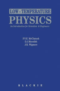 Title: Low-Temperature Physics: an introduction for scientists and engineers: An introduction for scientists and engineers, Author: P.V.E. McClintock