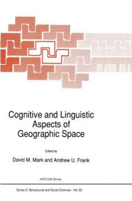 Title: Cognitive and Linguistic Aspects of Geographic Space, Author: D.M. Mark