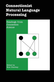 Title: Connectionist Natural Language Processing: Readings from Connection Science, Author: Noel Sharkey
