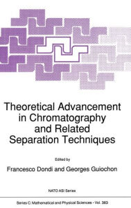 Title: Theoretical Advancement in Chromatography and Related Separation Techniques, Author: Francesco Dondi