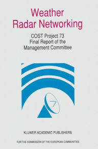 Title: Weather Radar Networking: COST 73 Project / Final Report, Author: D.H. Newsome