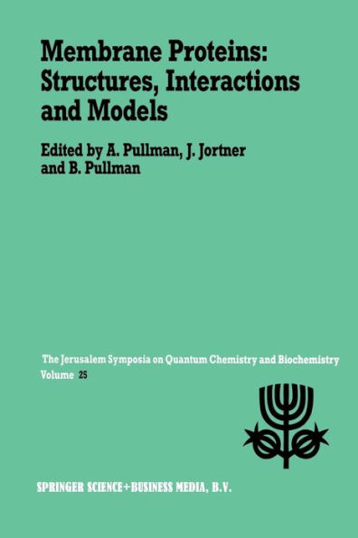 Membrane Proteins: Structures, Interactions and Models: Proceedings of the Twenty-Fifth Jerusalem Symposium on Quantum Chemistry and Biochemistry Held in Jerusalem, Israel, May 18-21,1992