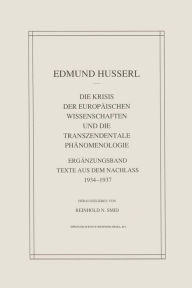 Title: Die Krisis Der Europäischen Wissenschaften Und Die Transzendentale Phänomenologie: Ergänzungsband Texte Aus Dem Nachlass 1934-1937, Author: Edmund Husserl