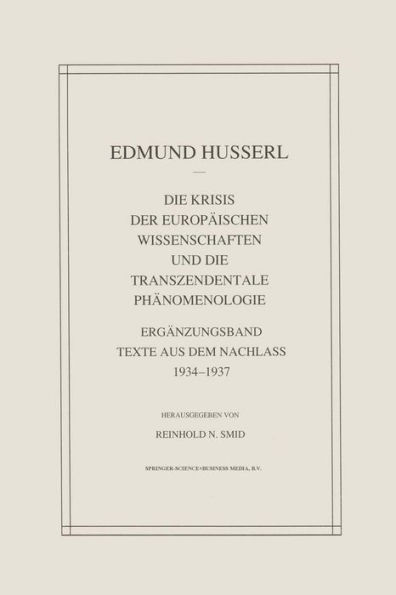 Die Krisis Der Europï¿½ischen Wissenschaften Und Die Transzendentale Phï¿½nomenologie: Ergï¿½nzungsband Texte Aus Dem Nachlass 1934-1937