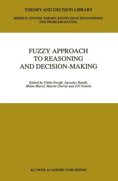 Fuzzy Approach to Reasoning and Decision-Making: Selected Papers of the International Symposium held at Bechyne, Czechoslovakia, 25-29 June 1990