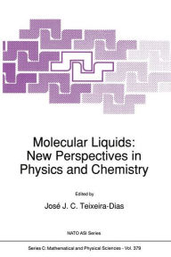 Title: Molecular Liquids: New Perspectives in Physics and Chemistry, Author: José Teixeira