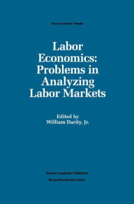 Title: Labor Economics: Problems in Analyzing Labor Markets, Author: William A. Darity