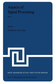 Title: Aspects of Signal Processing With Emphasis on Underwater Acoustics, Part 2: Proceedings of the NATO Advanced Study Institute held at Portovenere, La Spezia, Italy 30 August-11 September 1976, Author: G. Tacconi