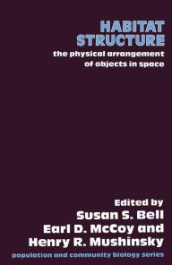 Title: Habitat Structure: The physical arrangement of objects in space, Author: S.S. Bell