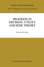 Progress In Decision, Utility And Risk Theory