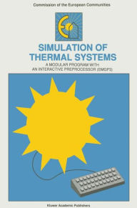 Title: Simulation of Thermal Systems: A Modular Program with an Interactive Preprocessor (EMGP 3), Author: W.L. Dutrï