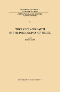 Title: Thought and Faith in the Philosophy of Hegel, Author: J.E. Walker