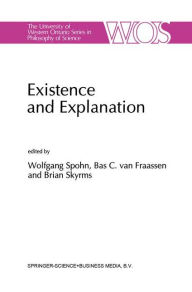 Title: Existence and Explanation: Essays presented in Honor of Karel Lambert, Author: W. Spohn