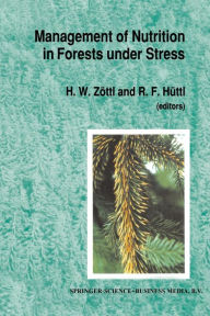 Title: Management of Nutrition in Forests under Stress: Proceedings of the International Symposium, sponsored by the International Union of Forest Research Organization (IUFRO, Division I) and hosted by the Institute of Soil Science and Forest Nutrition at the A, Author: H.W. Zöttl