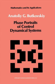 Title: Phase Portraits of Control Dynamical Systems, Author: A.G. Butkovskiy