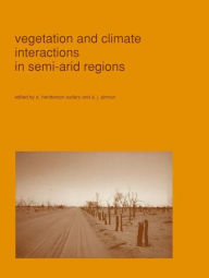 Title: Vegetation and climate interactions in semi-arid regions, Author: A. Henderson-Sellers