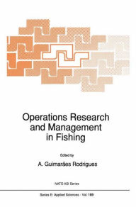 Title: Operations Research and Management in Fishing: Proceedings of the NATO Advanced Study Institute on Operations Research and Management in Fishing Pï¿½voa de Varzim, Portugal March 25-April 7, 1990, Author: A. Guimarïes Rodrigues