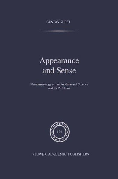 Appearance and Sense: Phenomenology as the Fundamental Science Its Problems