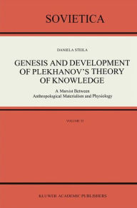 Title: Genesis and Development of Plekhanov's Theory of Knowledge: A Marxist Between Anthropological Materialism and Physiology, Author: D. Steila