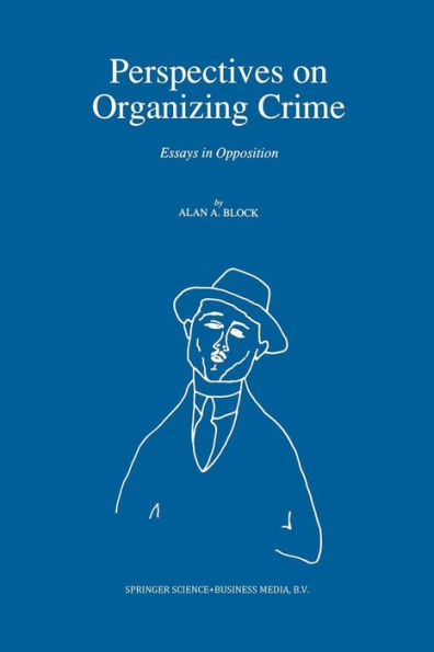 Perspectives on Organizing Crime: Essays Opposition