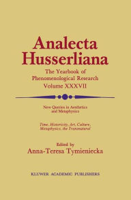 Title: New Queries in Aesthetics and Metaphysics: Time, Historicity, Art, Culture, Metaphysics, the Transnatural BOOK 4 Phenomenology in the World Fifty Years after the Death of Edmund Husserl, Author: Anna-Teresa Tymieniecka