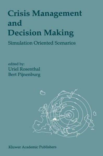 Crisis Management and Decision Making: Simulation Oriented Scenarios