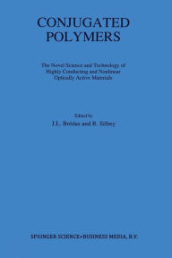 Title: Conjugated Polymers: The Novel Science and Technology of Highly Conducting and Nonlinear Optically Active Materials, Author: J.L. Brédas