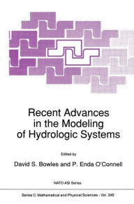 Title: Recent Advances in the Modeling of Hydrologic Systems, Author: D.S Bowles