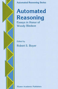 Title: Automated Reasoning: Essays in Honor of Woody Bledsoe, Author: Robert Stephen Boyer