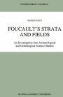 Foucault's Strata and Fields: An Investigation into Archaeological and Genealogical Science Studies