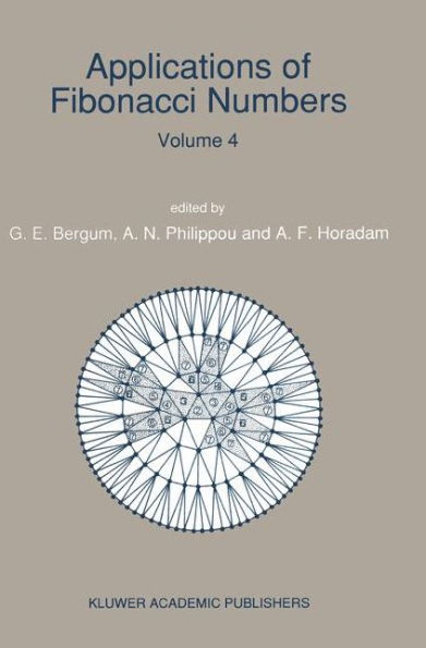 Applications of Fibonacci Numbers: Volume 4 Proceedings of 'The Fourth International Conference on Fibonacci Numbers and Their Applications', Wake Forest University, N.C., U.S.A., July 30-August 3, 1990