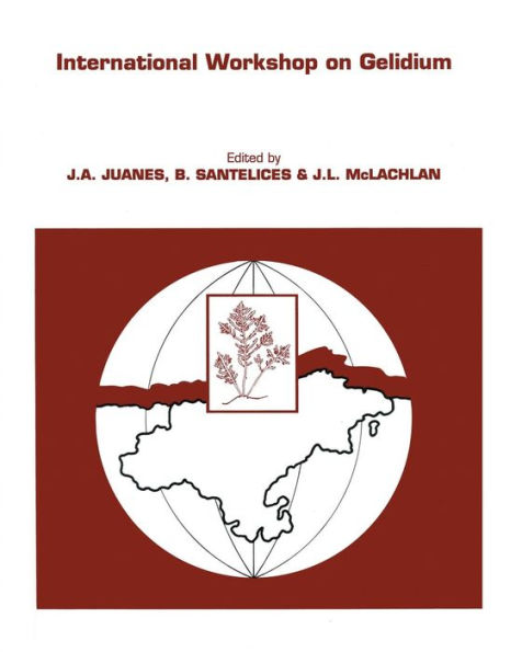 International Workshop on Gelidium: Proceedings of the International Workshop on Gelidium held in Santander, Spain, September 3-8, 1990