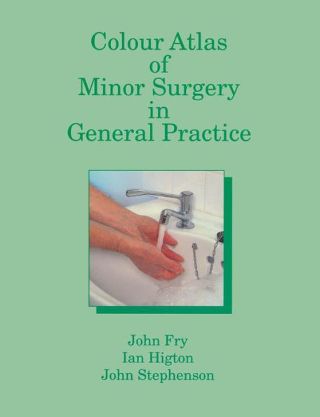 Colour Atlas of Minor Surgery in General Practice / Edition 1