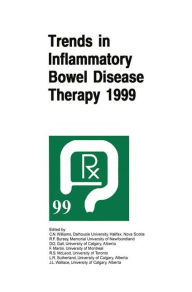 Title: Trends in Inflammatory Bowel Disease Therapy 1999: The proceedings of a symposium organized by AXCAN PHARMA, held in Vancouver, BC, August 27-29, 1999 / Edition 1, Author: C. Noel Williams
