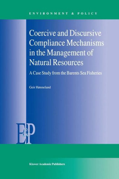 Coercive and Discursive Compliance Mechanisms in the Management of Natural Resources: A Case Study from the Barents Sea Fisheries