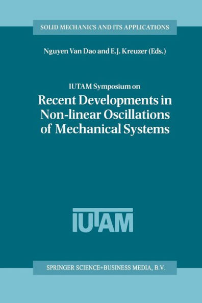 IUTAM Symposium on Recent Developments in Non-linear Oscillations of Mechanical Systems: Proceedings of the IUTAM Symposium held in Hanoi, Vietnam, March 2-5, 1999